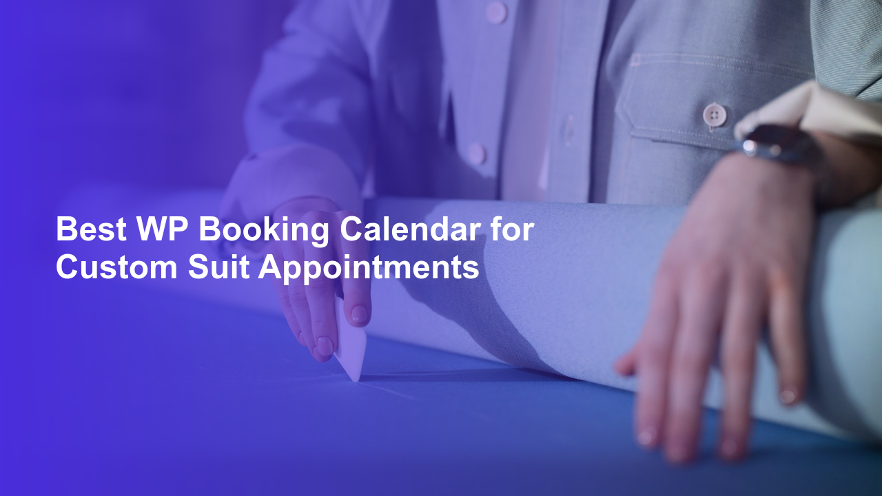 Best WP Booking Calendar for Custom Suit AppointmentsWorpress Booking Plugin - WP Booking Plugin - Booking Calendar