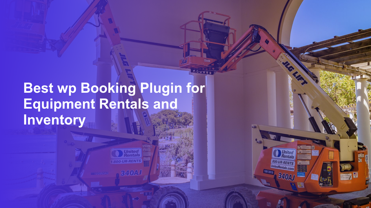 Best wp Booking Plugin for Equipment Rentals and Inventory