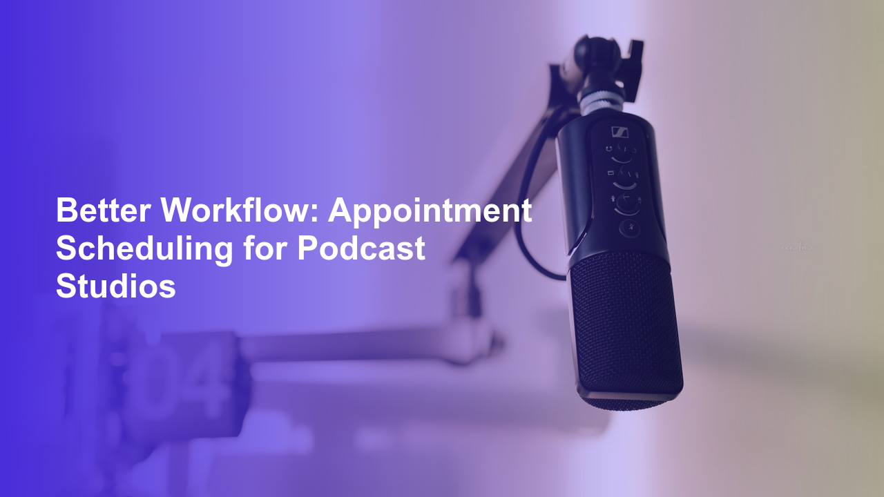 Better Workflow: Appointment Scheduling for Podcast StudiosWorpress Booking Plugin - WP Booking Plugin - Booking Calendar