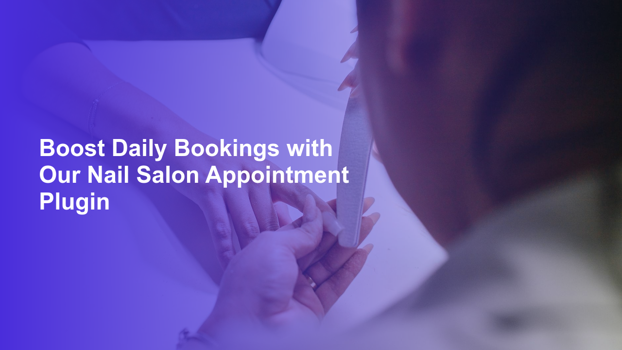 Boost Daily Bookings with Our Nail Salon Appointment PluginWorpress Booking Plugin - WP Booking Plugin - Booking Calendar