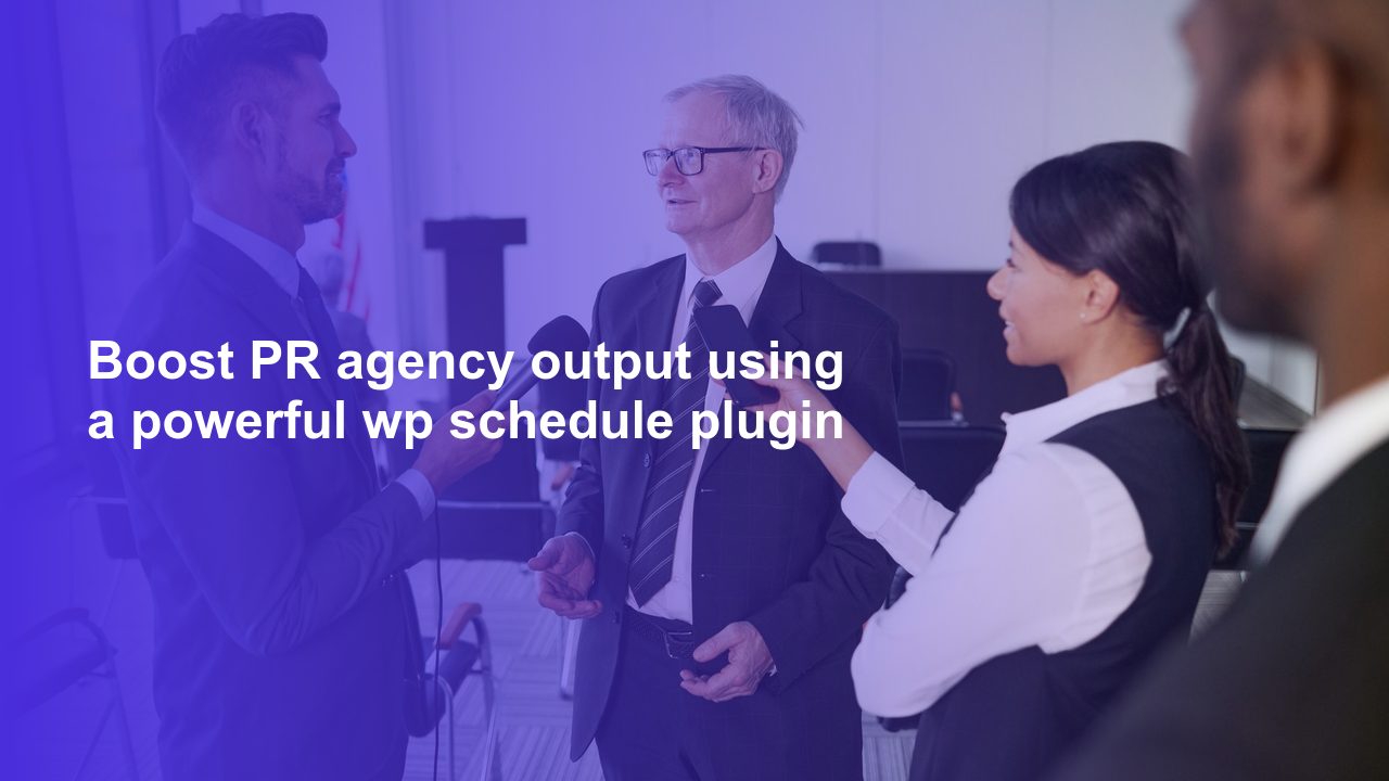 Boost PR agency output using a powerful wp schedule plugin