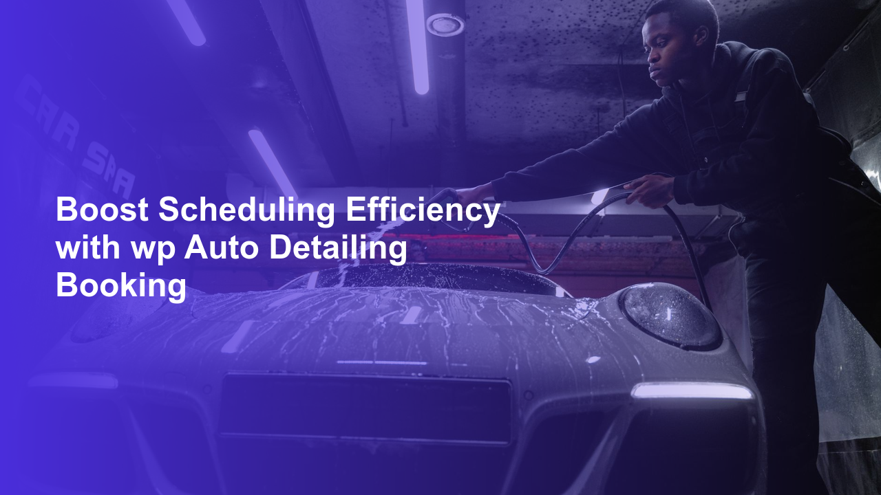 Boost Scheduling Efficiency with wp Auto Detailing BookingWorpress Booking Plugin - WP Booking Plugin - Booking Calendar