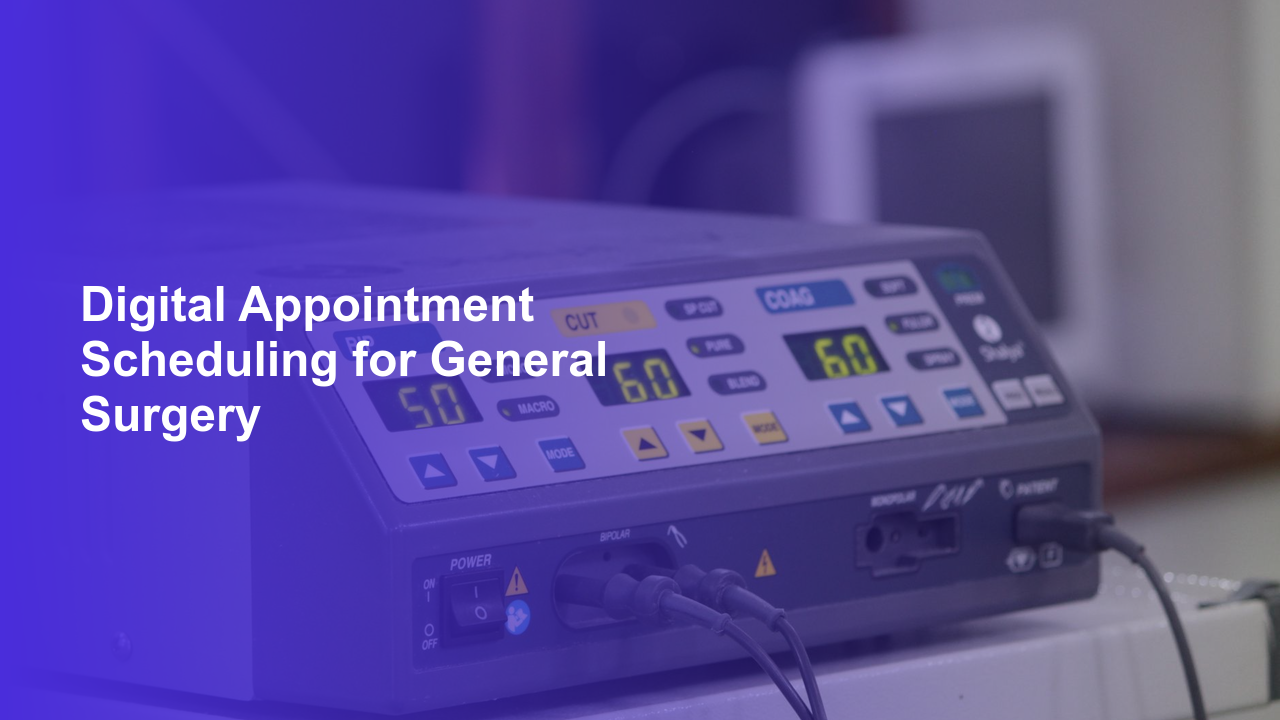 Digital Appointment Scheduling for General Surgery