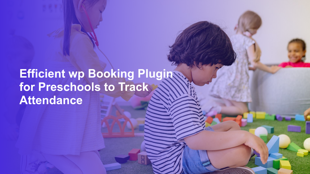 Efficient wp Booking Plugin for Preschools to Track AttendanceWorpress Booking Plugin - WP Booking Plugin - Booking Calendar
