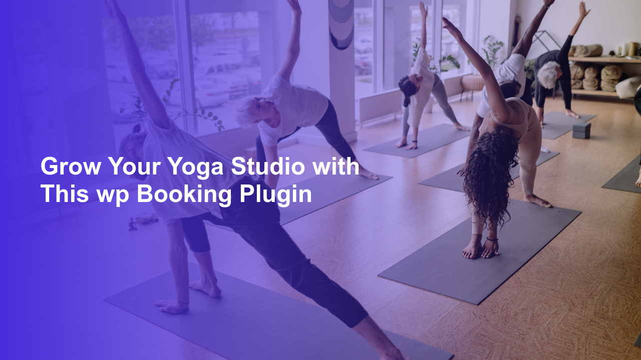 Grow Your Yoga Studio with This wp Booking PluginWorpress Booking Plugin - WP Booking Plugin - Booking Calendar