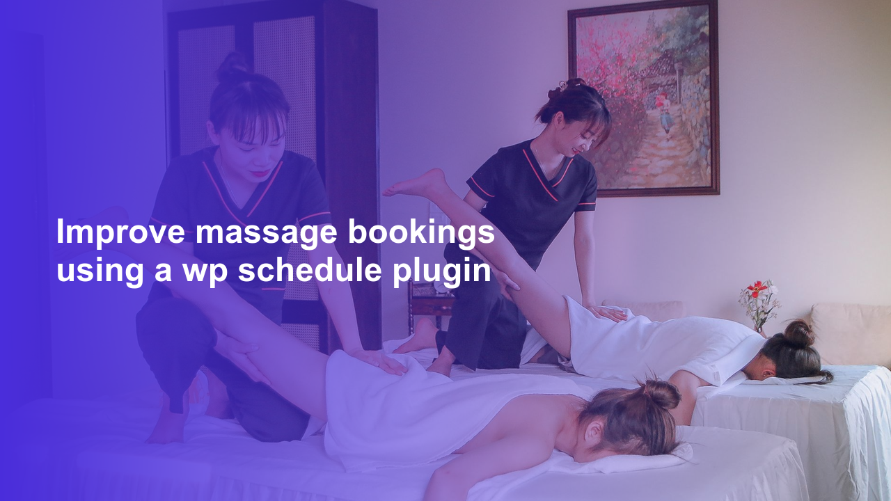 Improve massage bookings using a wp schedule pluginWorpress Booking Plugin - WP Booking Plugin - Booking Calendar