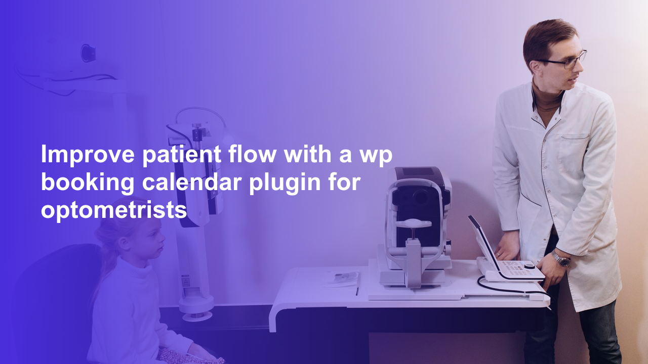 Improve patient flow with a wp booking calendar plugin for optometristsWorpress Booking Plugin - WP Booking Plugin - Booking Calendar