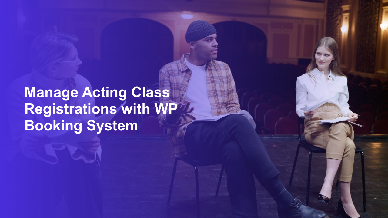 Manage Acting Class Registrations with WP Booking SystemWorpress Booking Plugin - WP Booking Plugin - Booking Calendar