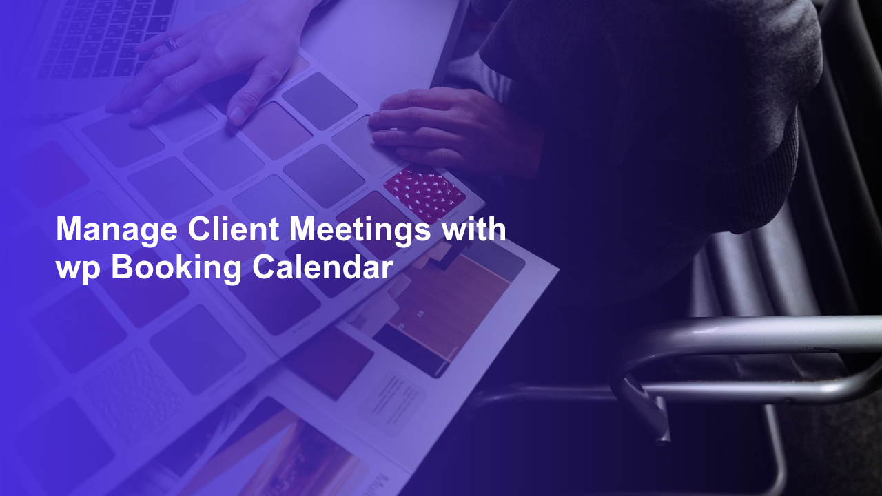 Manage Client Meetings with wp Booking Calendar
