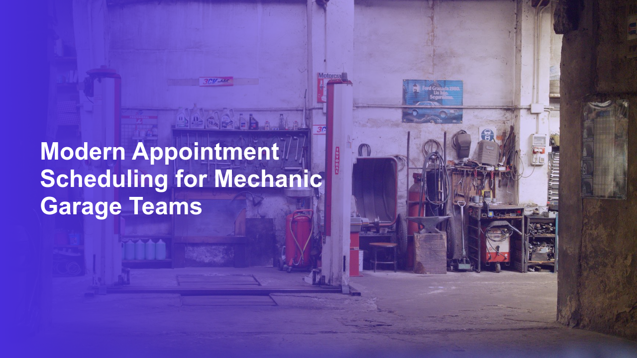 Modern Appointment Scheduling for Mechanic Garage Teams