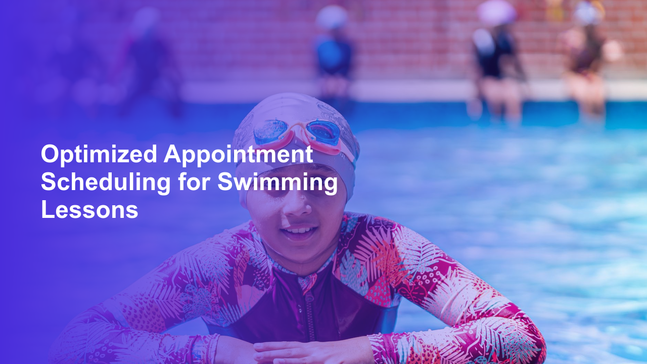 Optimized Appointment Scheduling for Swimming Lessons