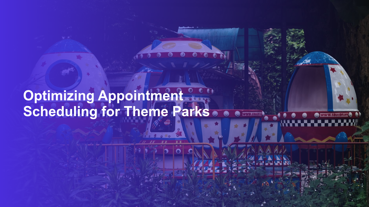 Optimizing Appointment Scheduling for Theme Parks