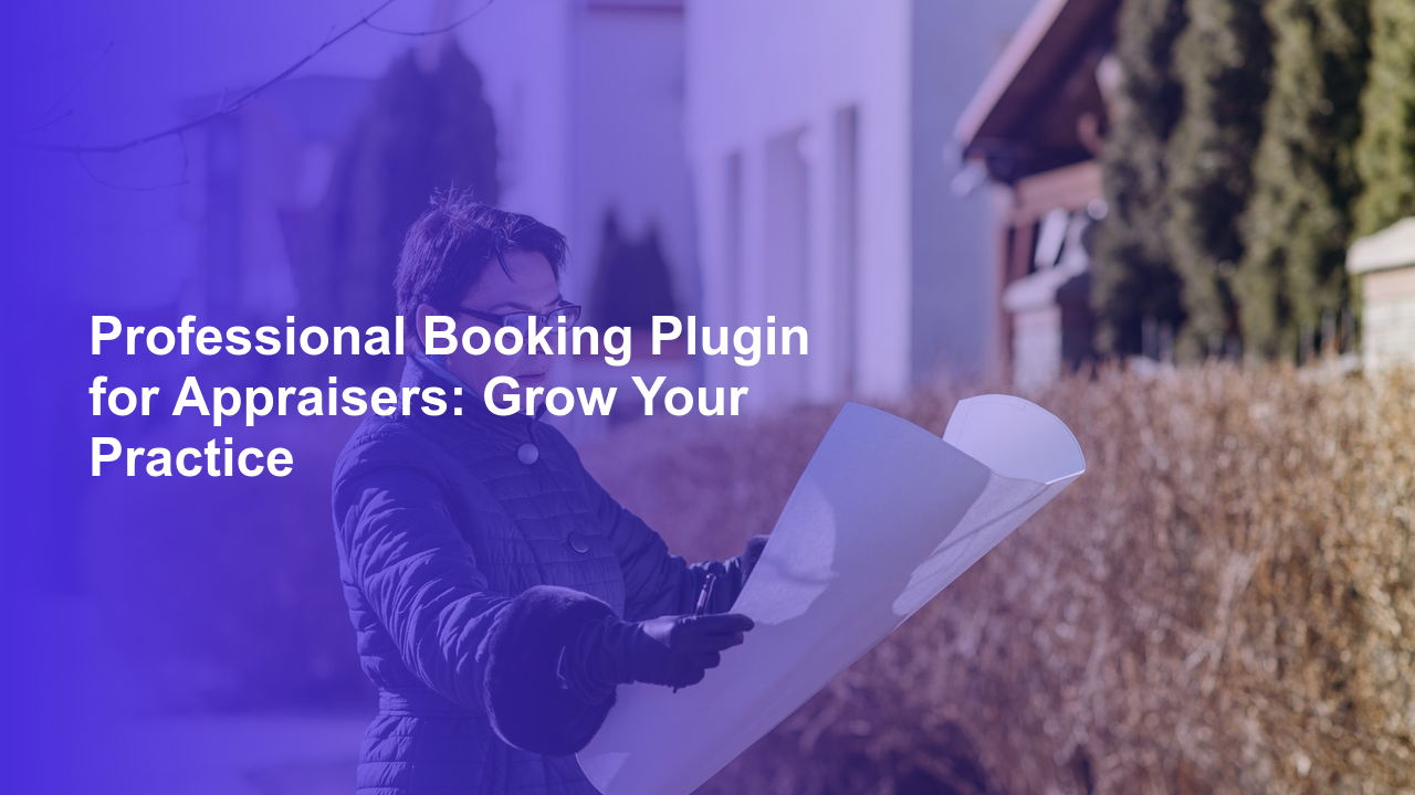 Professional Booking Plugin for Appraisers: Grow Your Practice