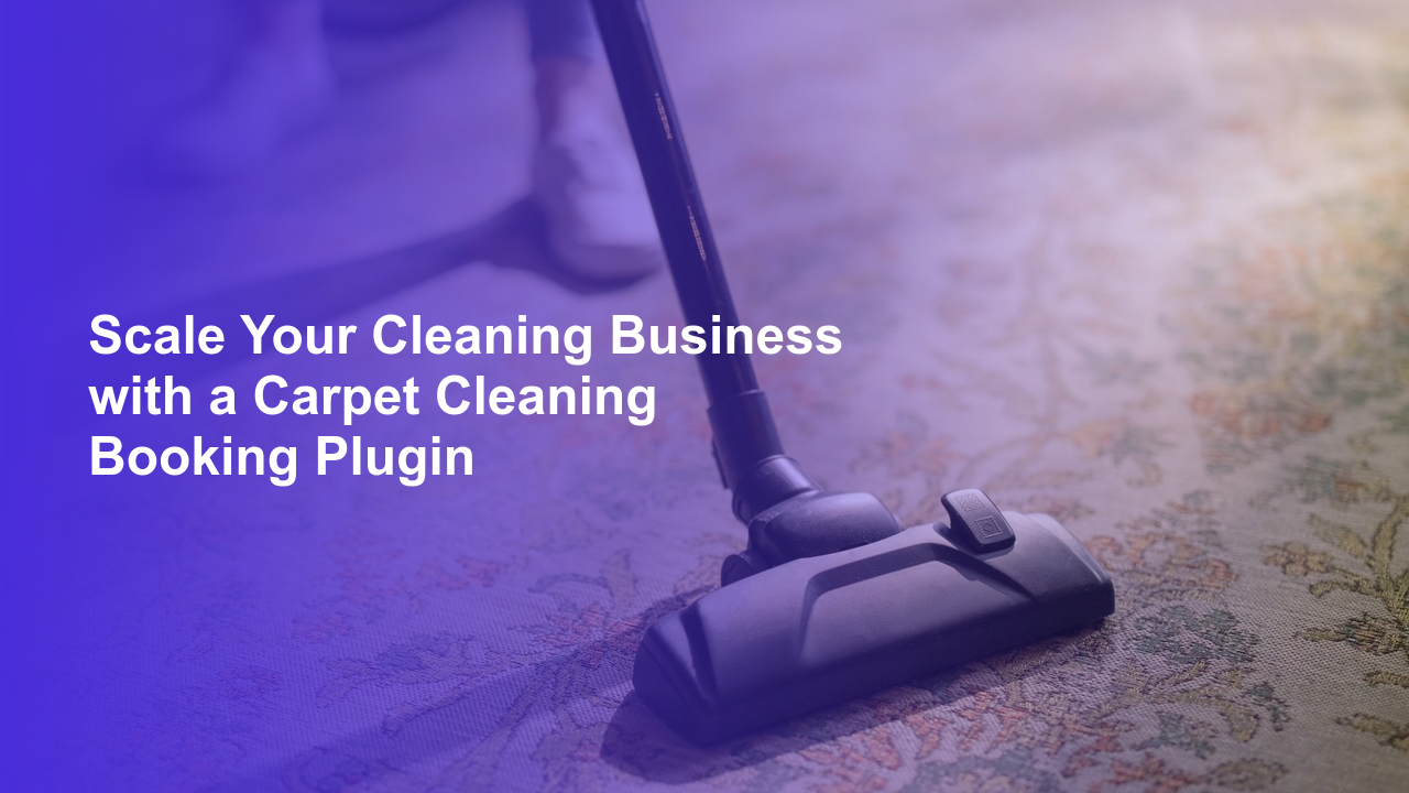 Scale Your Cleaning Business with a Carpet Cleaning Booking PluginWorpress Booking Plugin - WP Booking Plugin - Booking Calendar