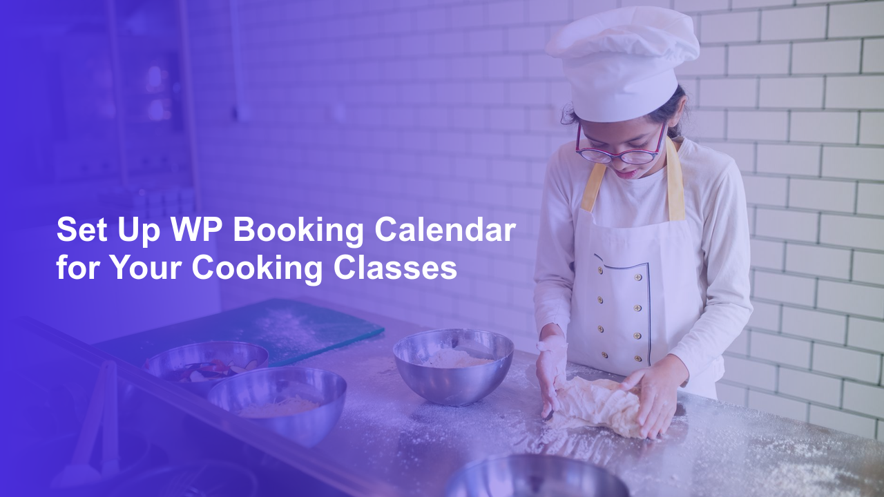 Set Up WP Booking Calendar for Your Cooking ClassesWorpress Booking Plugin - WP Booking Plugin - Booking Calendar