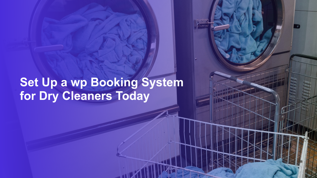Set Up a wp Booking System for Dry Cleaners Today