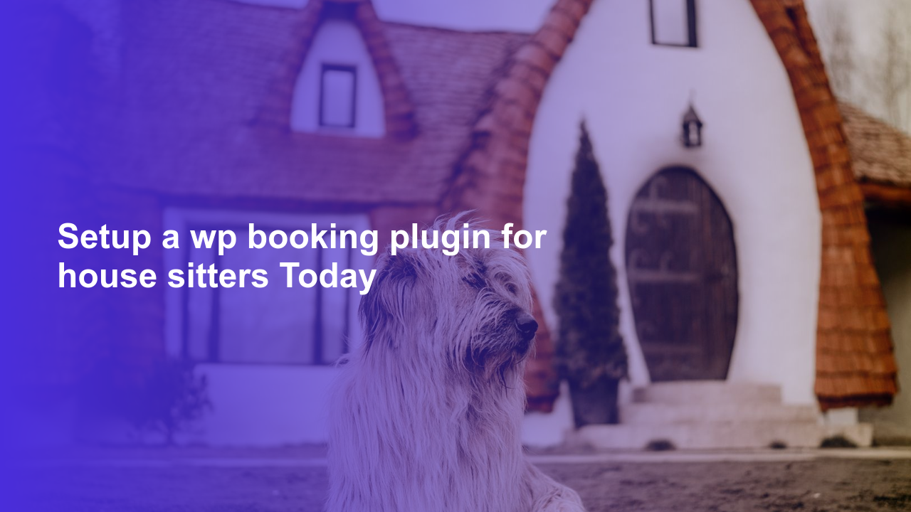 Setup a wp booking plugin for house sitters TodayWorpress Booking Plugin - WP Booking Plugin - Booking Calendar