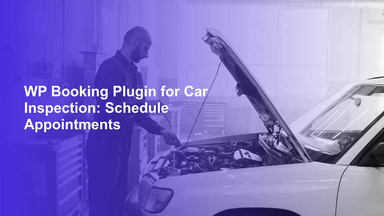 WP Booking Plugin for Car Inspection: Schedule AppointmentsWorpress Booking Plugin - WP Booking Plugin - Booking Calendar