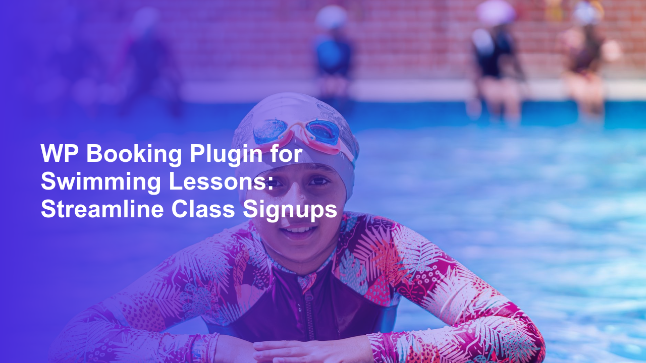 WP Booking Plugin for Swimming Lessons: Streamline Class SignupsWorpress Booking Plugin - WP Booking Plugin - Booking Calendar