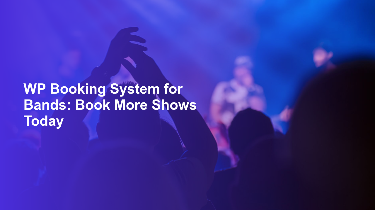 WP Booking System for Bands: Book More Shows TodayWorpress Booking Plugin - WP Booking Plugin - Booking Calendar